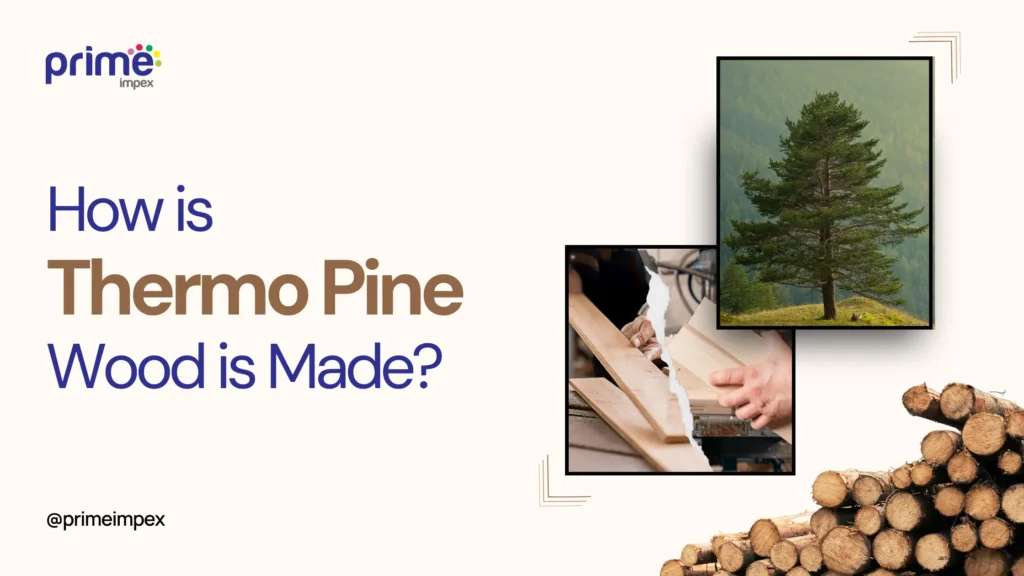 How Thermo Pine Wood is Made